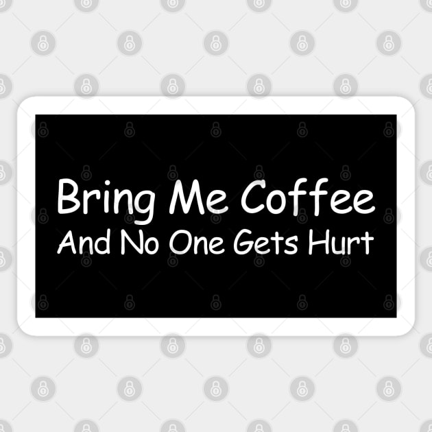 Bring Me Coffee And No One Gets Hurt Sticker by HobbyAndArt